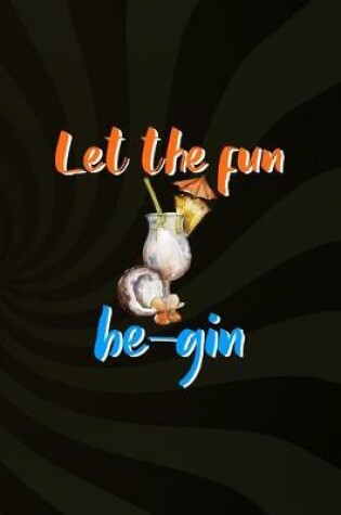 Cover of Let The Fun Be-Gin