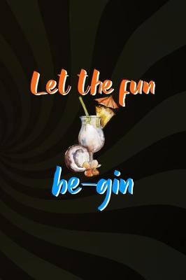 Book cover for Let The Fun Be-Gin