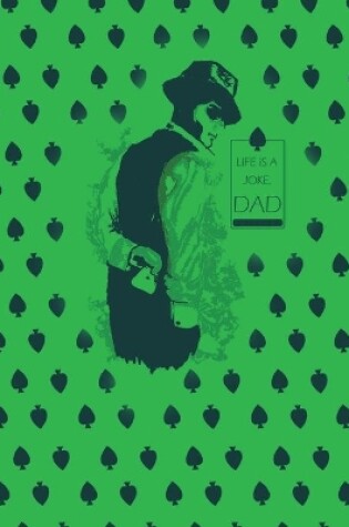 Cover of Life is a Joke Dad Notebook, Blank Write-in Journal, Dotted Lines, Wide Ruled, Medium (A5) 6 x 9 In (Green)