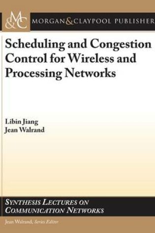 Cover of Scheduling and Congestion Control for Wireless and Processing Networks