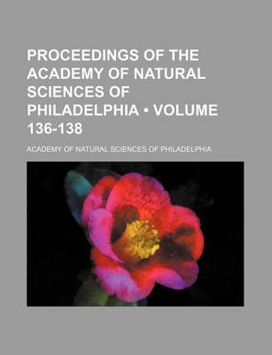 Book cover for Proceedings of the Academy of Natural Sciences of Philadelphia (Volume 136-138)