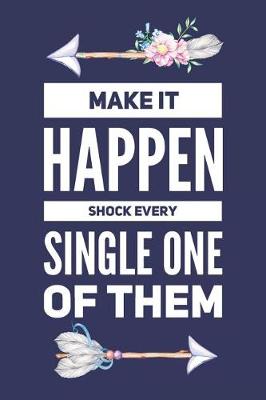 Book cover for Make It Happen, Shock Every Single One Of Them