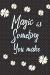 Book cover for Magic Is Something You Make