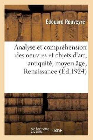 Cover of Analyse Et Compr�hension Des Oeuvres Et Objets d'Art, Antiquit�, Moyen �ge, Renaissance, Temps