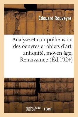 Book cover for Analyse Et Compréhension Des Oeuvres Et Objets d'Art, Antiquité, Moyen Âge, Renaissance, Temps