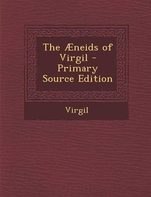 Book cover for The Aeneids of Virgil - Primary Source Edition