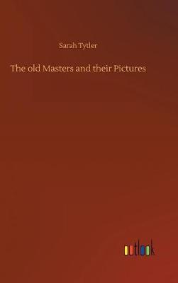 Book cover for The old Masters and their Pictures