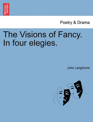 Book cover for The Visions of Fancy. in Four Elegies.