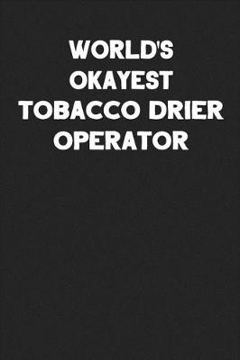 Book cover for World's Okayest Tobacco Drier Operator