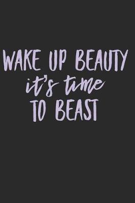 Book cover for Wake Up Beauty It's Time to Beast