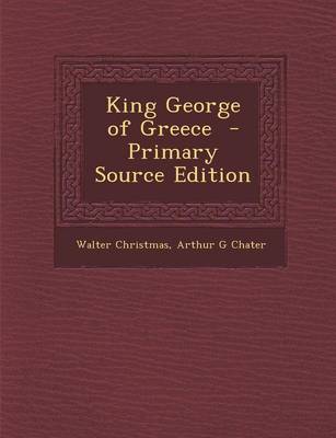 Book cover for King George of Greece - Primary Source Edition