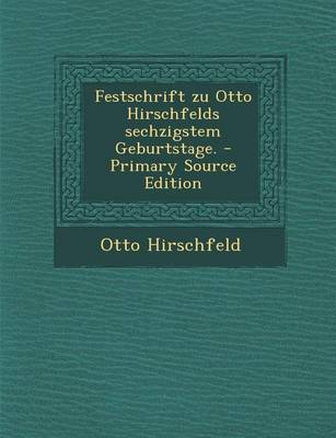 Book cover for Festschrift Zu Otto Hirschfelds Sechzigstem Geburtstage. - Primary Source Edition