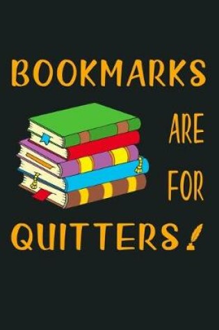 Cover of Bookmarks Are For Quitters!