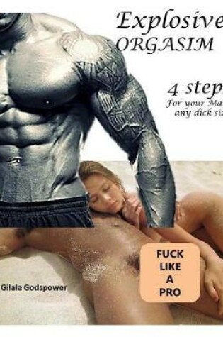 Cover of Explosive ORGASIM 4 steps For your Man, any dick size