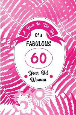 Cover of A Year in the Life of a Fabulous 60 Year Old Woman