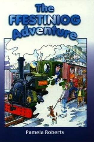 Cover of Ffestiniog Adventure, The - An Adventure on One of the Great Little Trains of Wales