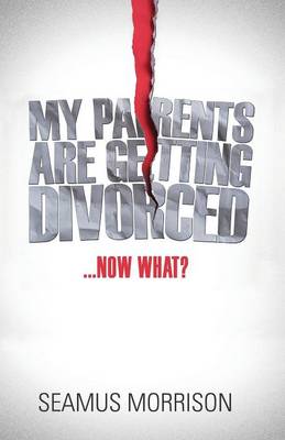 Cover of My Parents are Getting Divorced...Now What?