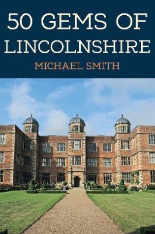 Cover of 50 Gems of Lincolnshire