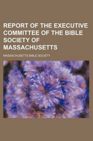 Cover of Report of the Executive Committee of the Bible Society of Massachusetts