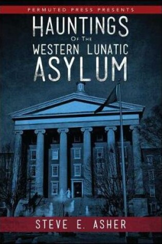Cover of Hauntings of the Western Lunatic Asylum