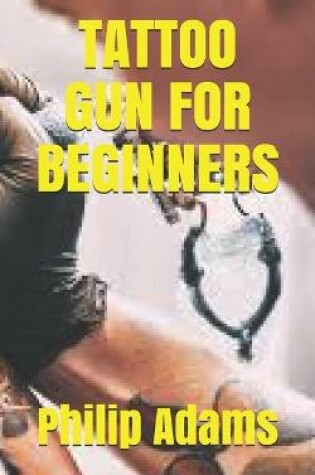 Cover of Tattoo Gun for Beginners