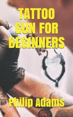 Book cover for Tattoo Gun for Beginners