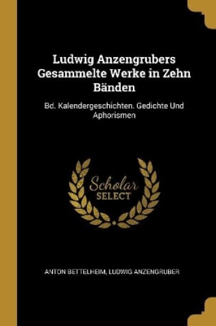 Cover of Ludwig Anzengrubers Gesammelte Werke in Zehn B�nden