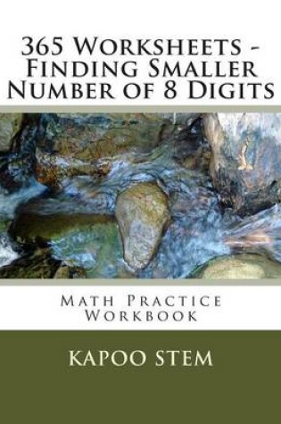Cover of 365 Worksheets - Finding Smaller Number of 8 Digits