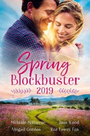 Cover of Spring Blockbuster 2019/Back in her Husband's Bed/Taking the Boss to Bed/Country Doctor, Spring Bride/A Maverick's Heart