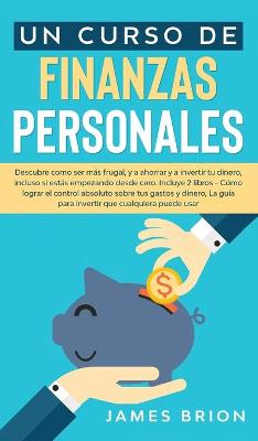 Book cover for Un Curso de Finanzas Personales