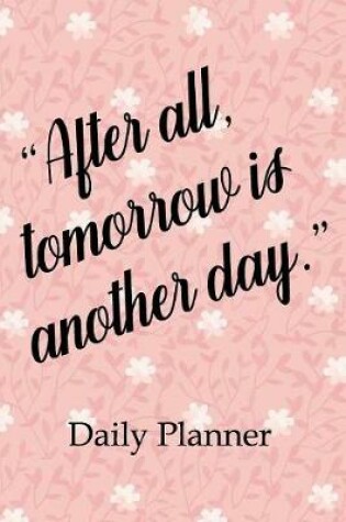 Cover of "After All Tomorrow Is Another Day." Daily Planner