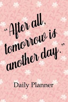 Book cover for "After All Tomorrow Is Another Day." Daily Planner