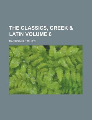 Book cover for The Classics, Greek & Latin Volume 6