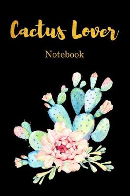 Book cover for Cactus lover Notebook. Flower Cactus Plant 100 Blank Lined Page Journal, College Ruled Composition Notebook, 6x9 Blank Line Black Gold Design Cover Note Book