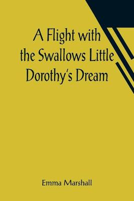 Cover of A Flight with the Swallows Little Dorothy's Dream