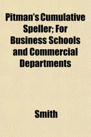Cover of Pitman's Cumulative Speller; For Business Schools and Commercial Departments