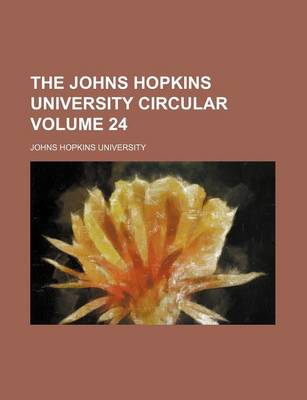 Book cover for The Johns Hopkins University Circular Volume 24