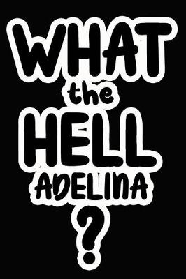 Book cover for What the Hell Adelina?