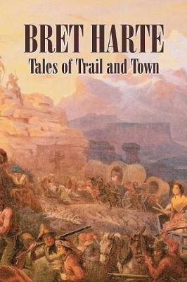 Book cover for Tales of Trail and Town by Bret Harte, Fiction, Westerns, Historical