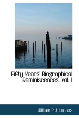 Book cover for Fifty Years' Biographical Reminiscences. Vol. I