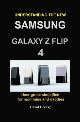 Cover of Understanding the new Samsung Galaxy Z Flip 4