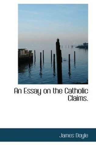 Cover of An Essay on the Catholic Claims.