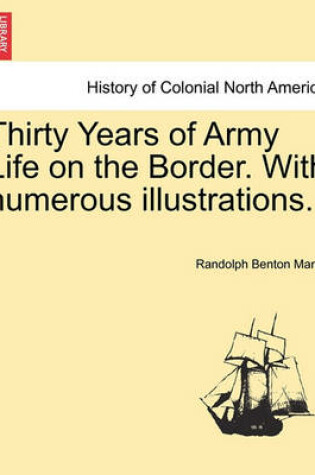 Cover of Thirty Years of Army Life on the Border. with Numerous Illustrations.