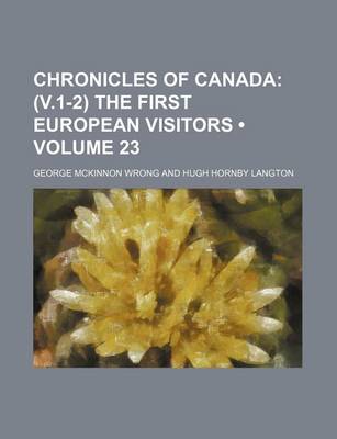 Book cover for Chronicles of Canada (Volume 23); (V.1-2) the First European Visitors