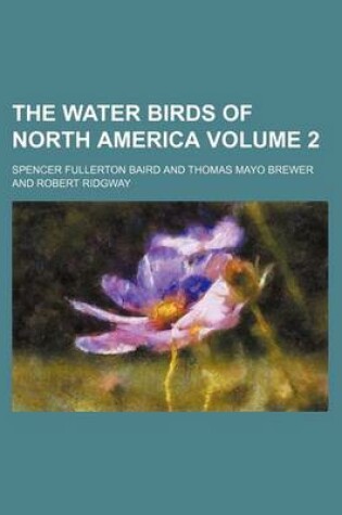 Cover of The Water Birds of North America Volume 2