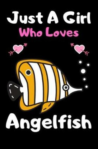 Cover of Just a girl who loves Angelfish