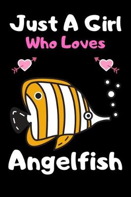 Book cover for Just a girl who loves Angelfish