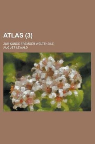 Cover of Atlas; Zur Kunde Fremder Welttheile (3)