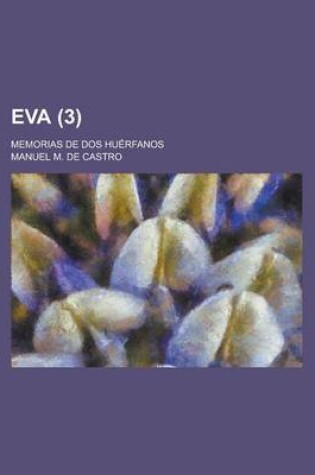 Cover of Eva; Memorias de DOS Huerfanos (3 )