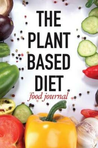 Cover of The Plant Based Diet Food Journal